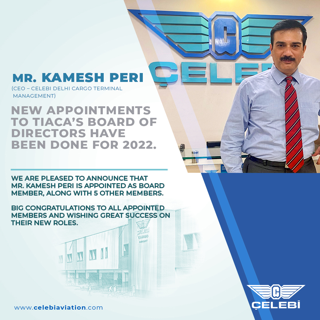 The International Air Cargo Association elects Kamesh Peri, CEO - Celebi Delhi Cargo Terminal Management to the Board of Directors